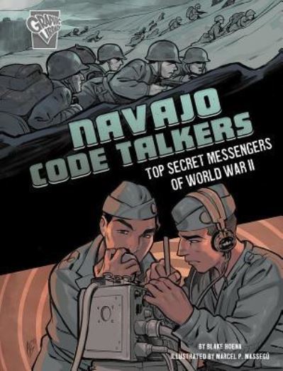 Cover for Blake Hoena · Navajo Code Talkers Top Secret Messengers of World War II (Bok) (2019)