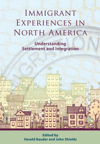 Cover for Immigrant Experiences in North America: Understanding Settlement and Integration (Paperback Book) (2015)