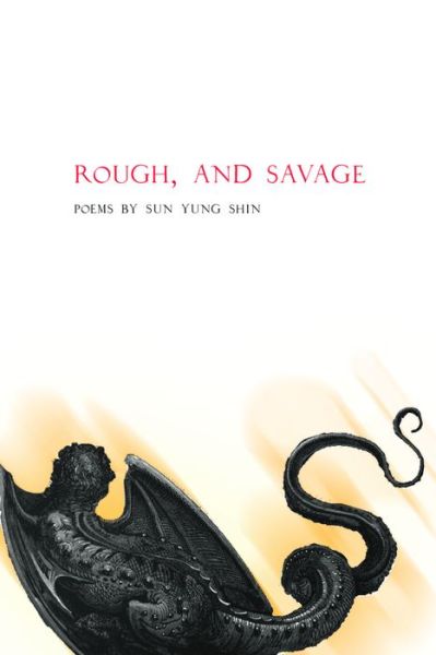 Cover for Sun Yung Shin · Rough, and Savage (Paperback Book) (2012)