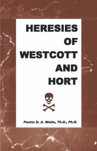 Cover for Waite, D A, Jr. · Heresies of Westcott and Hort (Paperback Book) (2008)