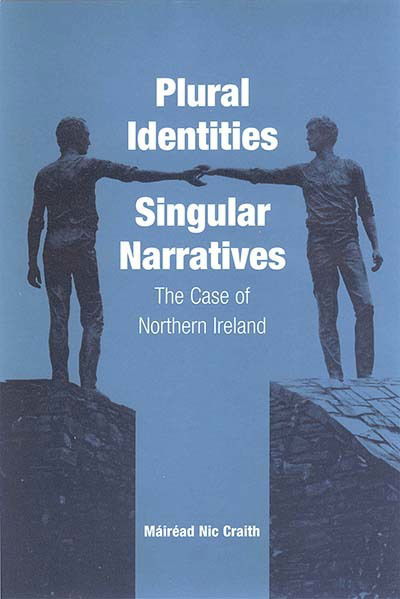 Cover for Mairead Nic Craith · Plural Identities - Singular Narratives: The Case of Northern Ireland (Paperback Book) (2002)