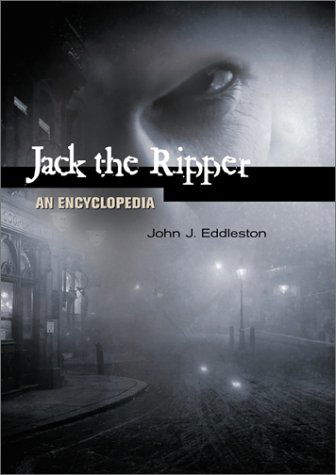 Cover for John J. Eddleston · Jack the Ripper: An Encyclopedia (Hardcover Book) [Annotated edition] (2001)