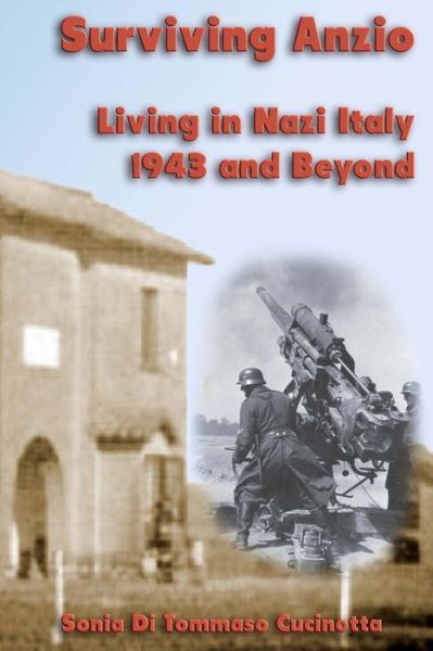 Cover for Sonia Di Tommaso Cucinotta · Surviving Anzio: Living in Nazi Italy 1943 and Beyond (Paperback Book) (2015)