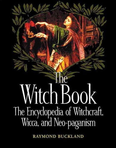 Cover for Raymond Buckland · The Witch Book: The Encyclopedia of Witchcraft, Wicca and Neo-paganism (Taschenbuch) (2001)