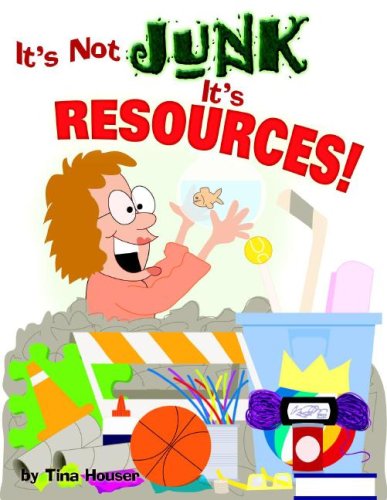 Cover for Tina Houser · It's Not Junk, It's Resources! (Taschenbuch) (2007)