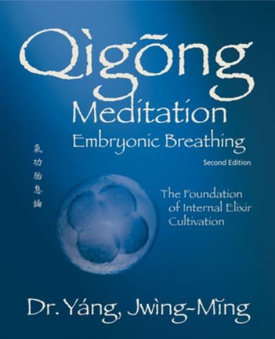 Cover for Dr. Jwing-Ming Yang · Qigong Meditation Embryonic Breathing: The Foundation of Internal Elixir Cultivation - Qigong Foundation (Pocketbok) (2022)