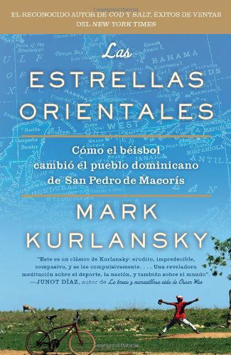 Cover for Mark Kurlansky · Las Estrellas Orientales: Como el beisbol cambio el pueblo dominicano de San Pedro deMacoris (Pocketbok) [Spanish edition] (2011)