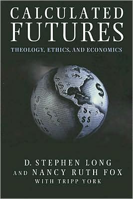 Cover for D. Stephen Long · Calculated Futures: Theology, Ethics, and Economics (Paperback Book) (2007)