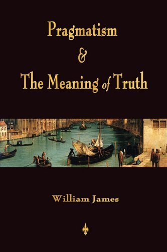 Cover for William James · Pragmatism and The Meaning of Truth (Works of William James) (Pocketbok) (2011)