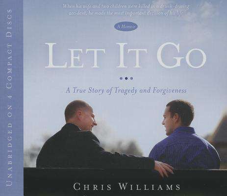 Cover for Chris Williams · Let It Go: a True Story of Tradedy and Forgiveness (Audiobook (CD)) (2012)