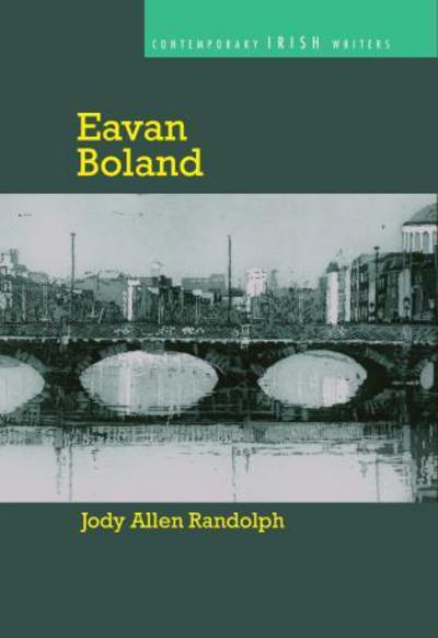 Eavan Boland - Contemporary Irish Writers - Jody Allen Randolph - Books - Bucknell University Press - 9781611487145 - October 20, 2015