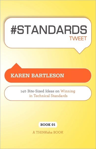 Cover for Karen Bartleson · # Standards Tweet Book01: 140 Bite-Sized Ideas for Winning the Industry Standards Game - Thinkaha Book (Paperback Book) (2010)