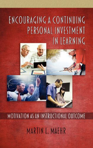 Cover for Martin L. Maehr · Encouraging a Continuing Personal Investment in Learning: Motivation As an Instructional Outcome (Hc) (Hardcover Book) (2012)