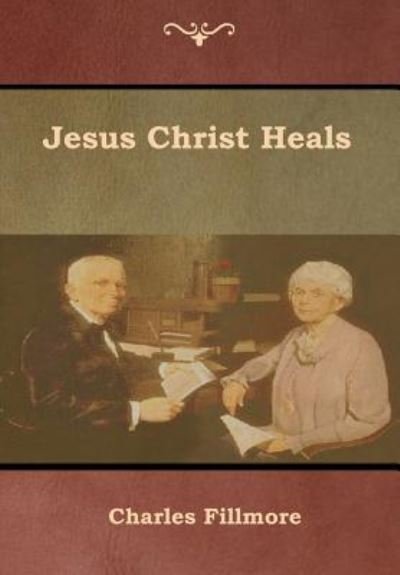 Cover for Charles Fillmore · Jesus Christ Heals (Gebundenes Buch) (2019)