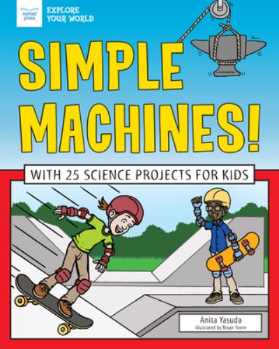 Cover for Anita Yasuda · Simple Machines! With 25 Science Projects for Kids (Book) (2019)