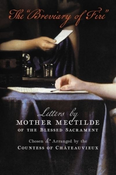 Cover for Mectilde of the Blessed Sacrament · The &quot;Breviary of Fire&quot; : Letters by Mother Mectilde of the Blessed Sacrament (Paperback Book) (2021)