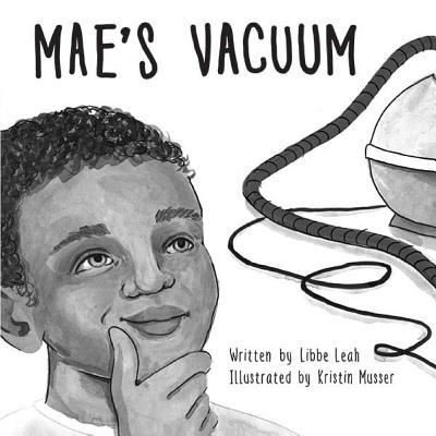 Cover for Libbe Leah · Mae's Vacuum (Paperback Book) (2015)