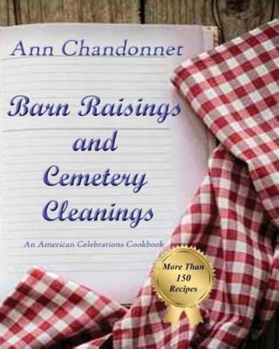 Barn Raisings and Cemetery Cleanings - Ann Chandonnet - Bøger - Indigo Sea Press - 9781630664145 - 27. april 2016