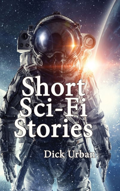 Cover for Dick Urban · Short Sci-Fi Stories (Hardcover Book) (2022)