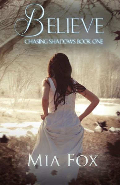 Cover for Mia Fox · Believe (Chasing Shadows) (Volume 1) (Paperback Book) (2014)