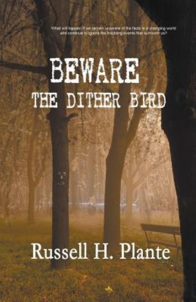 Cover for Russell Plante · Beware the Dither Bird (Paperback Book) (2018)