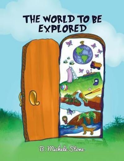 Cover for B Michele Stone · The World to be Explored (Pocketbok) (2016)