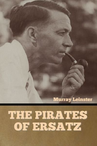 Cover for Murray Leinster · The Pirates of Ersatz (Taschenbuch) (2022)
