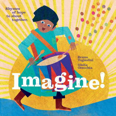Cover for Bruno Tognolini · Imagine! Rhymes of Hope to Shout Together: Rhymes of hope to shout together (Hardcover Book) (2022)