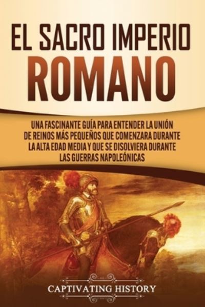 Cover for Captivating History · El Sacro Imperio Romano (Paperback Book) (2020)