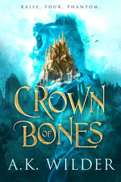 Cover for A.K. Wilder · Crown of Bones (Hardcover Book) (2021)