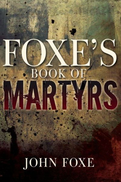 Cover for John Foxe · Foxe's Book of Martyrs (Buch) (2019)