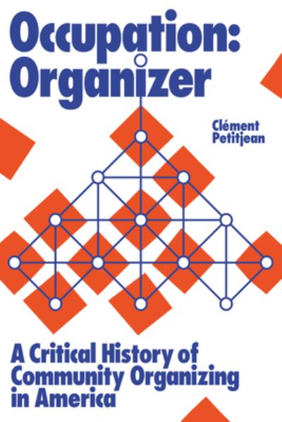 Cover for Clment Petitjean · Occupation: Organizer: A Critical History of Community Organizing in America (Pocketbok) (2023)