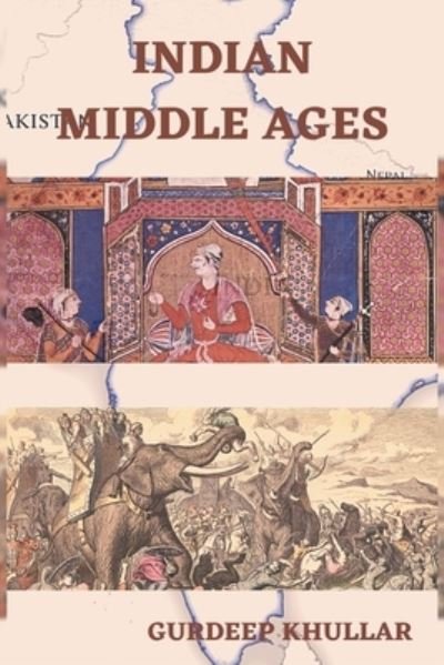 Cover for Gurdeep Khullar · Indian Middle Ages (Paperback Book) (2020)