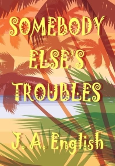 Cover for J. A. English · Somebody Else's Troubles (Book) (2020)