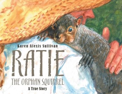 Cover for Karen Alexis Sullivan · Ratie the Orphan Squirrel (Paperback Book) (2020)