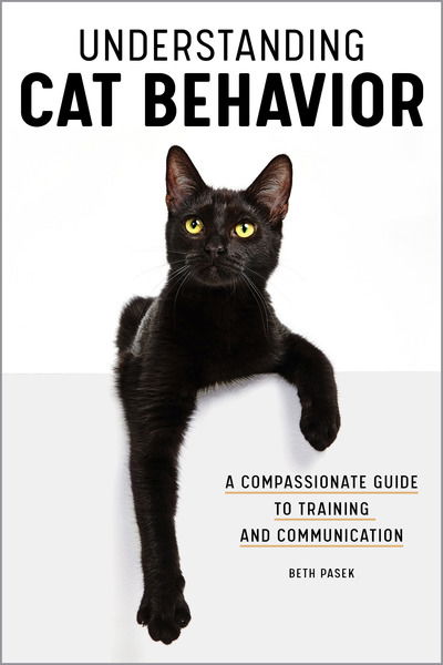 Cover for Beth Pasek · Understanding Cat Behavior A Compassionate Guide to Training and Communication (Book) (2020)