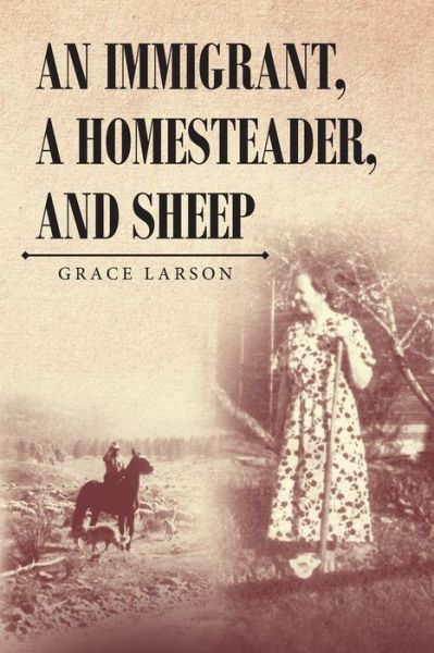 Cover for Grace Larson · An Immigrant, A Homesteader, and Sheep (Paperback Book) (2021)