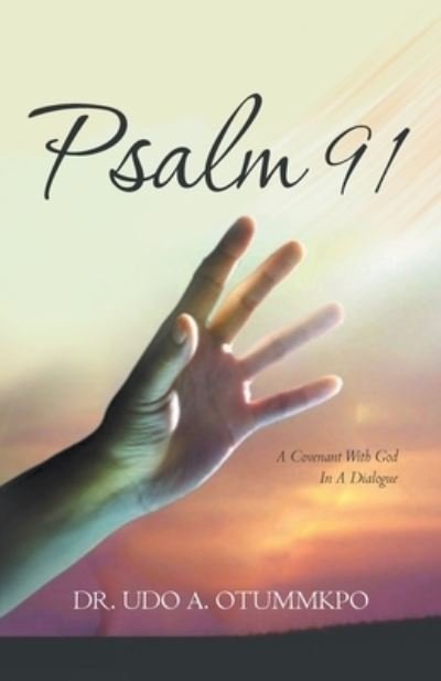 Psalm 91 - Udo A Otummkpo - Books - Trilogy Christian Publishing - 9781647734145 - February 1, 2021