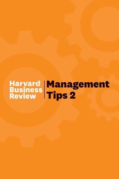 Management Tips 2: From Harvard Business Review - Harvard Business Review - Bøger - Harvard Business Review Press - 9781647820145 - 1. december 2020
