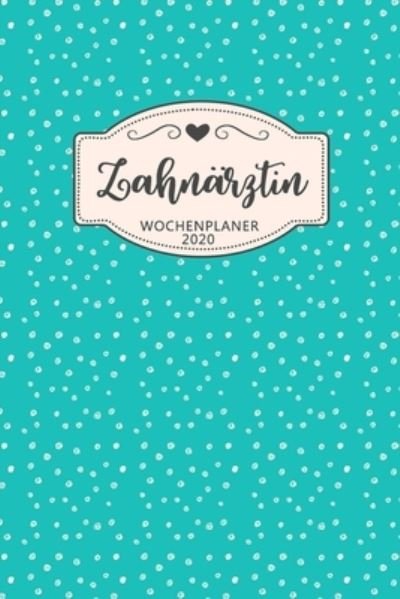Cover for Björn Meyer · Zahnarztin Wochenplaner 2020 (Taschenbuch) (2020)