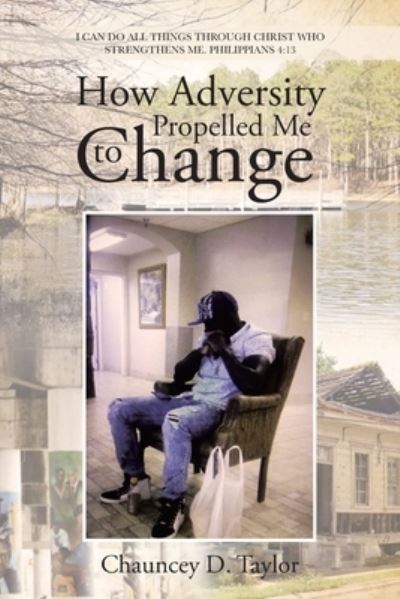 Cover for Chauncey D. Taylor · How Adversity Propelled Me to Change (Paperback Book) (2022)