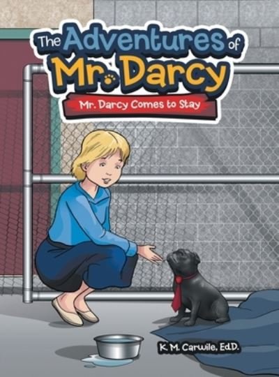 Cover for K M Carwile Ed D · The Adventures of Mr. Darcy: Mr. Darcy Comes to Stay (Hardcover Book) (2021)