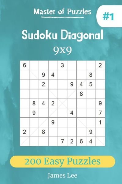 Cover for James Lee · Master of Puzzles - Sudoku Diagonal 200 Easy Puzzles 9x9 (vol. 1) (Paperback Bog) (2019)