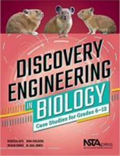 Discovery Engineering in Biology: Case Studies for Grades 6–12 - Rebecca Hite - Books - National Science Teachers Association - 9781681406145 - February 28, 2020