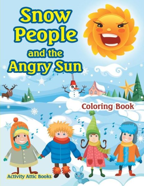 Cover for Activity Attic Books · Snow People and the Angry Sun Coloring Book (Paperback Book) (2016)