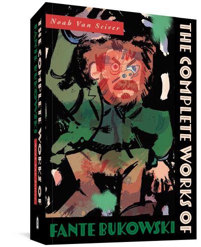 Cover for Noah Van Sciver · The Complete Works of Fante Bukowski (Paperback Book) (2022)