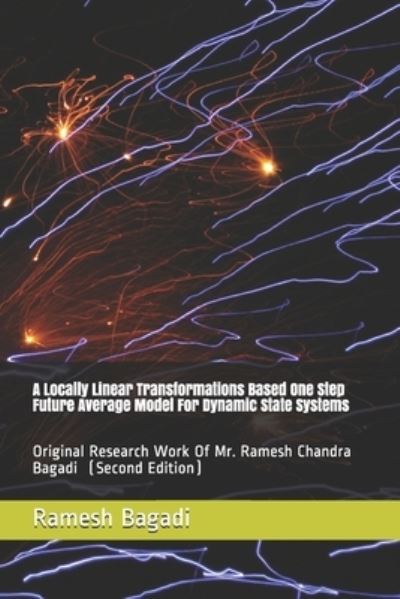 Cover for Ramesh Bagadi · Locally Linear Transformations Based One Step Future Average Model for Dynamic State Systems (Book) (2019)