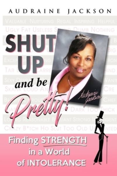 Shut Up and Be Pretty! - Audraine Jackson - Books - Independently Published - 9781700954145 - October 19, 2019