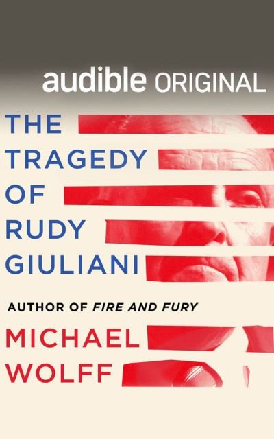 Cover for Michael Wolff · The Tragedy of Rudy Giuliani (CD) (2022)