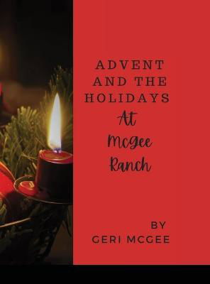 Cover for Geri McGee · Advent and the Holidays at The McGee Ranch (Innbunden bok) (2020)